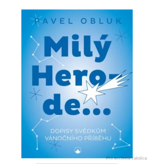 Milý Herode... Dopisy svědkům vánočního příběhu