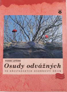 Osudy odvážných: 48 křesťanských osobností dějin