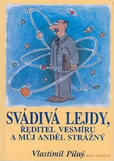 Svádivá lejdy, ředitel vesmíru a můj anděl strážný