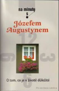 O tom co je v životě důležité - Na minutu s Józefem Augustynem