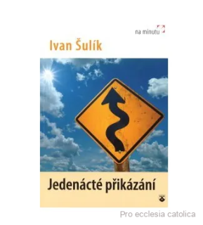 Jedenácté přikázání - Ivan Šulík