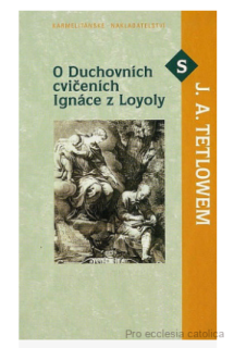 O Duchovních cvičeních Ignáce z Loyoly s J. A. Tetlowem