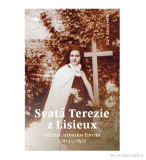 Svatá Terezie z Lisieux Příběh jednoho života (1873-1897)