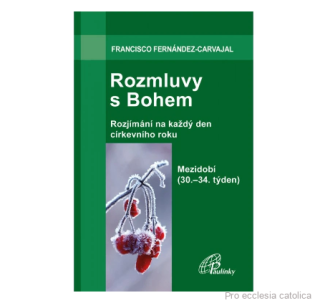 Rozmluvy s Bohem (5b): 30.–34. týden v mezidobí